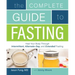 Complete Guide to Fasting: Heal Your Body Through Intermittent, Alternate-Day, and Extended Fasting