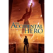 The Accidental Hero: Volume 1