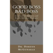 Good Boss Bad Boss: Lessons from Effective and Not-So Effective Managers