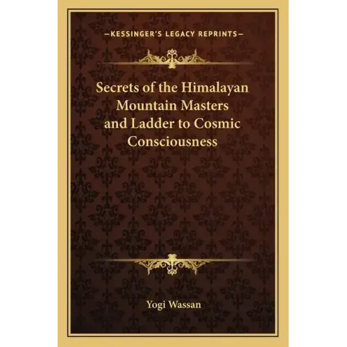 Secrets of the Himalayan Mountain Masters and Ladder to Cosmic Consciousness