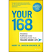 Your 168: Finding Purpose and Satisfaction in a Values-Based Life