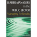 Leader-Managers in the Public Sector: Managing for Results