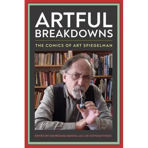 Artful Breakdowns: The Comics of Art Spiegelman