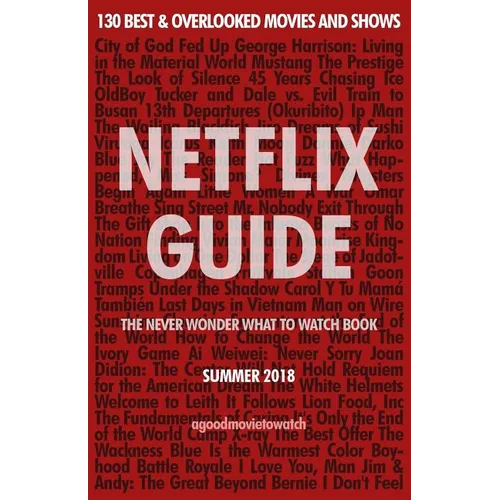 Netflix Guide: The Never Wonder What to Watch Book: 130 Best & Overlooked Movies and Shows