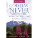 God Has Never Said No to Anyone's Healing: The Truth About God Series - Book Three