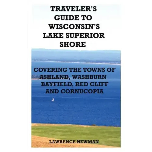 Traveler's Guide to Wisconsin's Lake Superior Shore