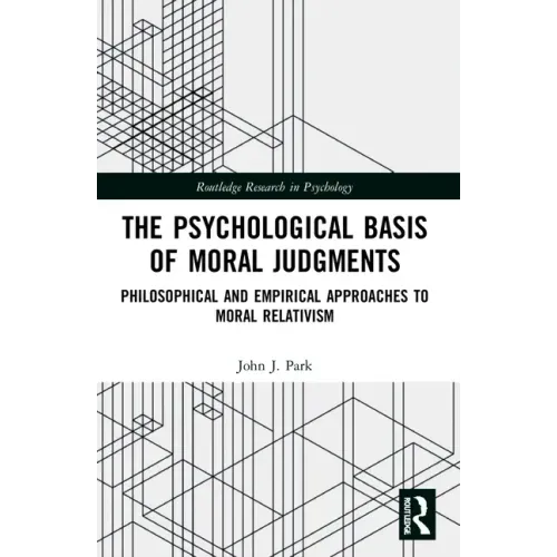 The Psychological Basis of Moral Judgments: Philosophical and Empirical Approaches to Moral Relativism
