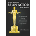 You want to be an Actor, now what!: The business side of acting