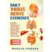 Daily Vagus Nerve Exercises: Self-Help Exercises to Stimulate Vagal Tone. Relieve Anxiety, Prevent Inflammation, Reduce Chronic Illness, Anxiety, D