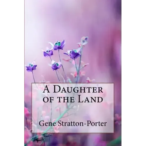 A Daughter of the Land Gene Stratton-Porter