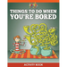 Things to Do When You're Bored Activity Book