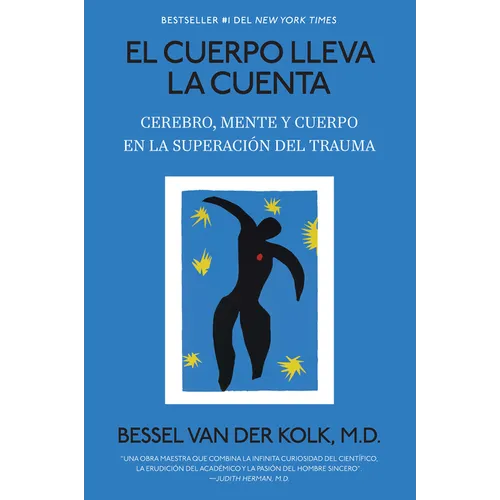 El Cuerpo Lleva La Cuenta: Cerebro, Mente Y Cuerpo En La Superación del Trauma / The Body Keeps Score