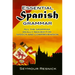 Essential Spanish Grammar: All the Grammar Really Needed for Speech and Comprehension