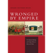 Wronged by Empire: Post-Imperial Ideology and Foreign Policy in India and China
