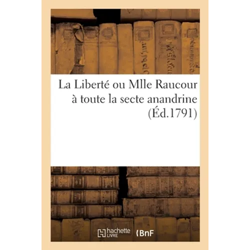 La Liberté ou Mlle Raucour à toute la secte anandrine, assemblée au foyer de la Comédie française