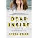 Dead Inside: They Tried to Break Me. This Is the True Story of How I Survived.