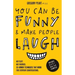 You Can Be Funny and Make People Laugh: No Fluff. No Theories. 35 Humor Techniques that Work for Everyday Conversations