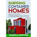 Shipping container homes: blueprint how to build a shipping container home for cheap and live mortgage free for rest of your life