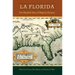 La Florida: Five Hundred Years of Hispanic Presence