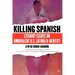 Killing Spanish: Literary Essays on Ambivalent U.S. Latino/A Identity