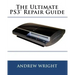 The Ultimate PS3(tm) Repair Guide