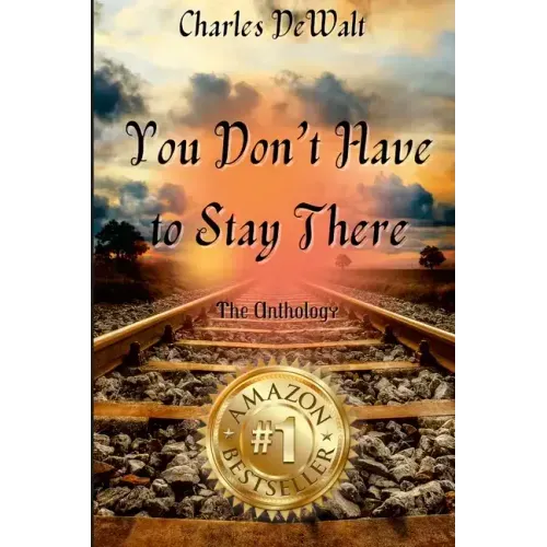 Charles DeWalt - You Don't Have to Stay There