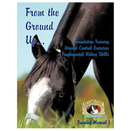 From the Ground Up...Foundation Training, Ground Control Exercises, Fundamental Riding Skills