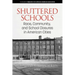 Shuttered Schools: Race, Community, and School Closures in American Cities