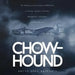 The Chow-hound: The Ordinary yet Extraordinary WWII Story of Courage, Sacrifice, Gratitude, Remembrance, Coincidence and Small Miracle