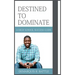 Destined to Dominate: A High School Success Guide