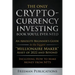 The Only Cryptocurrency Investing Book You'll Ever Need: An Absolute Beginner's Guide to the Biggest "Millionaire Maker" Asset of 2022 and Beyond - In