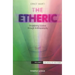 The Etheric: Broadening Science Through Anthroposophy