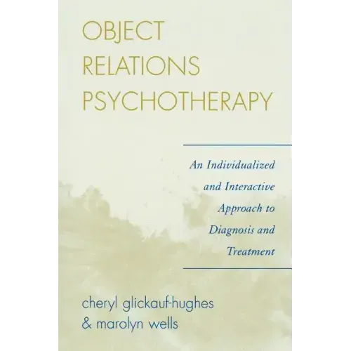 Object Relations Psychotherapy: An Individualized and Interactive Approach to Diagnosis and Treatment