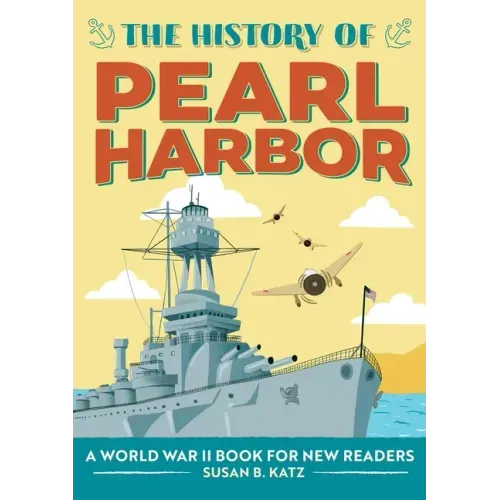 The History of Pearl Harbor: A World War II Book for New Readers