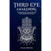 Third Eye Awakening: Your Definitive Guide to Open Your Third Chakra, Achieve Higher Consciousness Enhance Intuition & Psychic Abilities Th