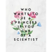 Who Wants To Be A Princess If You Can Be A Scientist: 8.5x11 Large Graph Notebook with Floral Margins for Adult Coloring