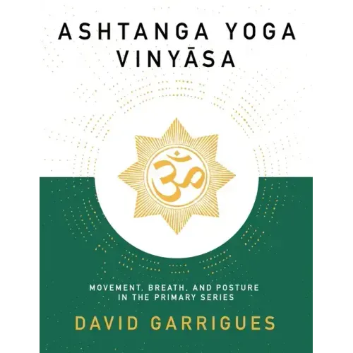 Ashtanga Yoga Vinyasa: Movement, Breath, and Posture in the Primary Series