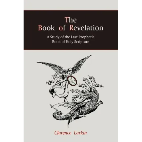 The Book of Revelation: A Study of the Last Prophetic Book of Holy Scripture