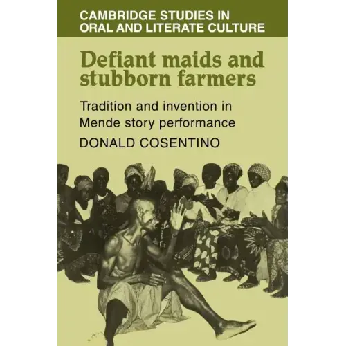 Defiant Maids and Stubborn Farmers: Tradition and Invention in Mende Story Performance