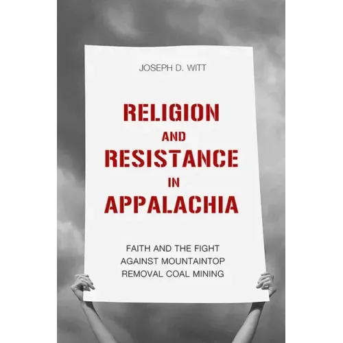 Religion and Resistance in Appalachia: Faith and the Fight Against Mountaintop Removal Coal Mining