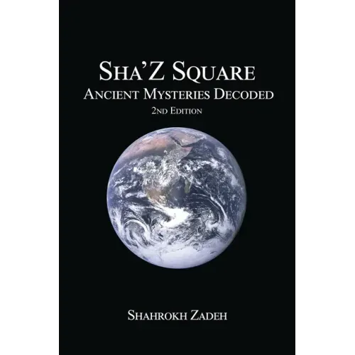 Sha'Z-Sqaure: Ancient Mysteries Decoded 2nd edition