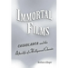 Immortal Films: Casablanca and the Afterlife of a Hollywood Classic