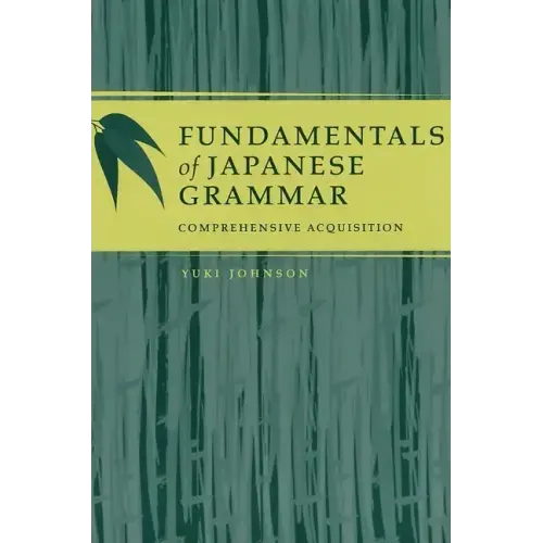 Fundamentals of Japanese Grammar: Comprehensive Acquisition
