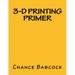 3-D Printing Primer