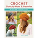 Crochet Slouchy Hats and Beanies: 14 Quick and Easy Patterns