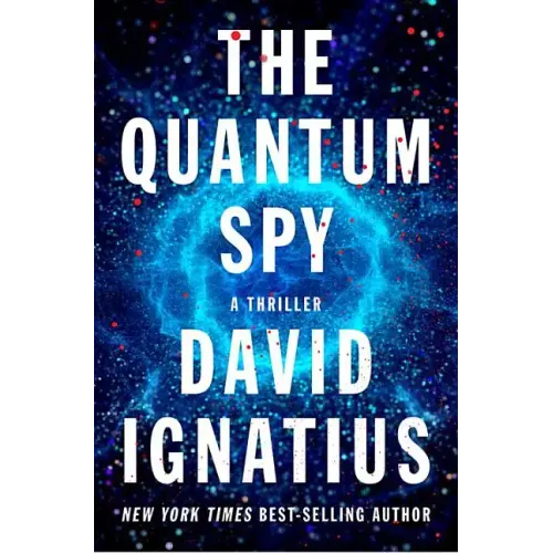 The Quantum Spy: A Thriller