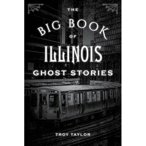 The Big Book of Illinois Ghost Stories