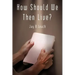 How Should We Then Live?