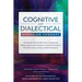Cognitive and Dialectical Behavior Therapy: The Ultimate CBT and DBT Guide to Interpersonal Effectiveness, Emotion Regulation, Cognitive Dissonance, P