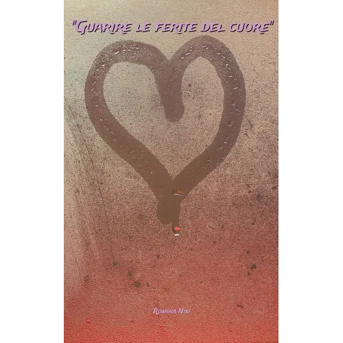 "Guarire le ferite del cuore"